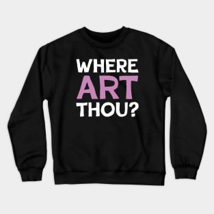 WHERE ART THOU? Crewneck Sweatshirt